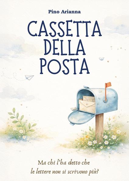 Cassetta della posta. Ma chi l'ha detto che le lettere non si scrivono più? - Arianna Pino - copertina