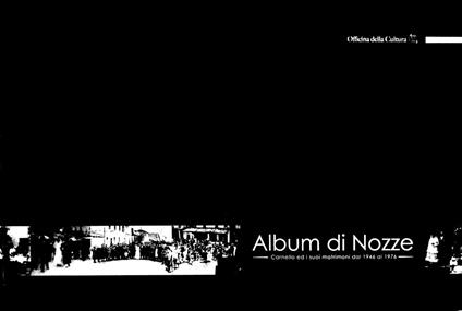 Album di nozze. Carnello ed i suoi matrimoni dal 1946 al 1976 - copertina