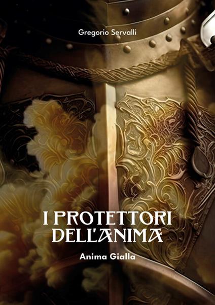 I protettori dell'anima. Anima gialla - Gregorio Servalli - ebook