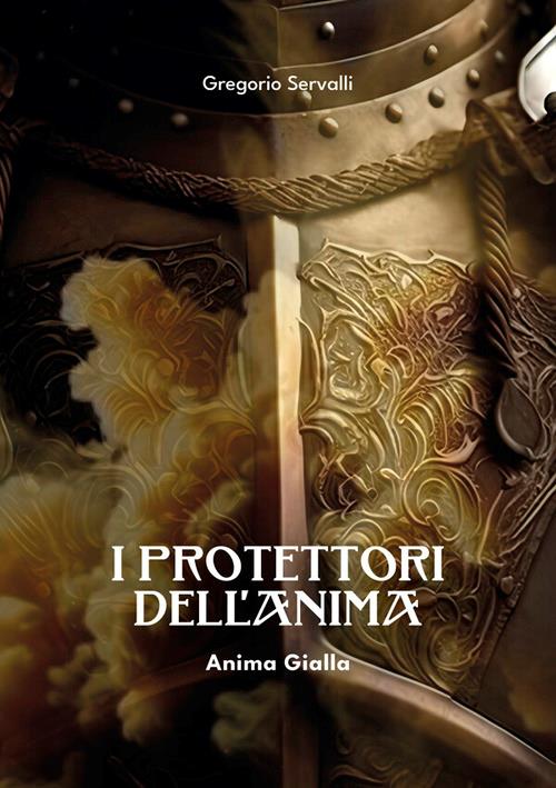 I protettori dell'anima. Anima gialla - Gregorio Servalli - ebook