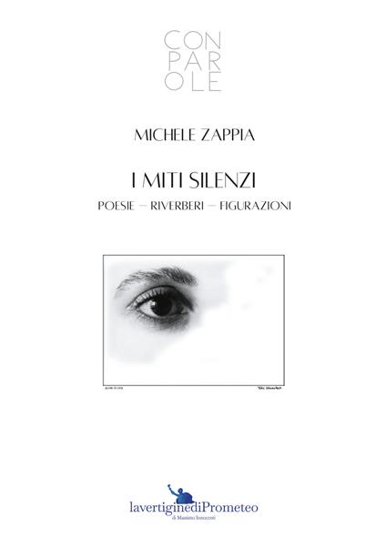 I miti silenzi. Poesie-riverberi-figurazioni - Zappia Michele - copertina