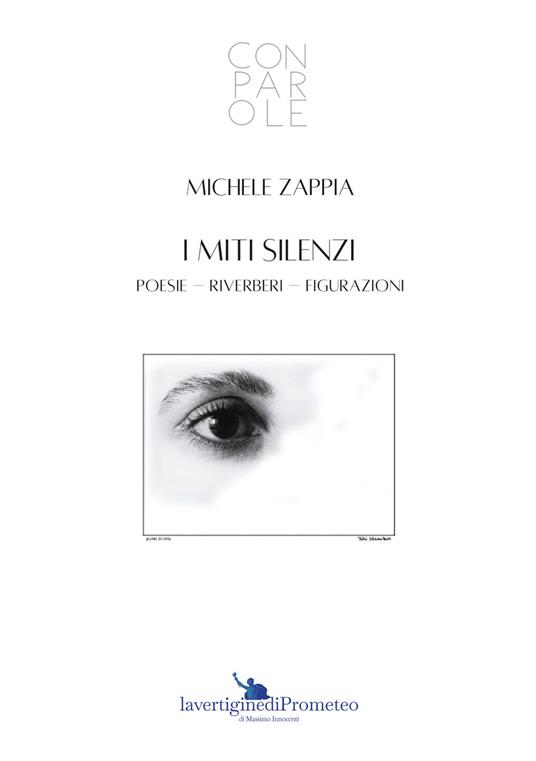 I miti silenzi. Poesie-riverberi-figurazioni - Zappia Michele - copertina