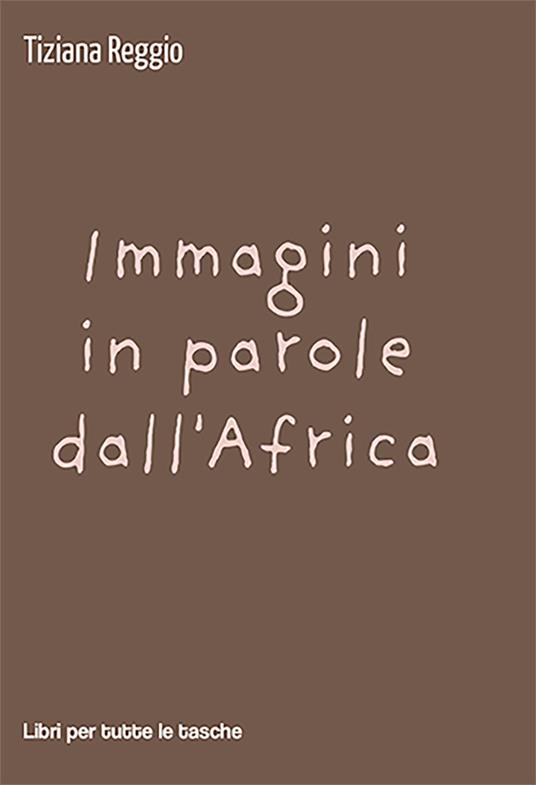 Immagini in parole dall'Africa - Tiziana Reggio - copertina