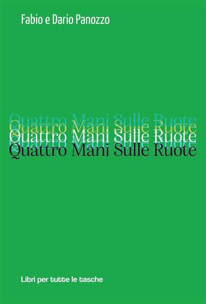 Quattro mani sulle ruote - Dario Panozzo,Fabio Panozzo - ebook