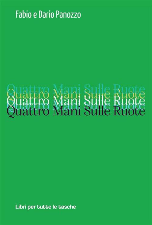 Quattro mani sulle ruote - Dario Panozzo,Fabio Panozzo - ebook