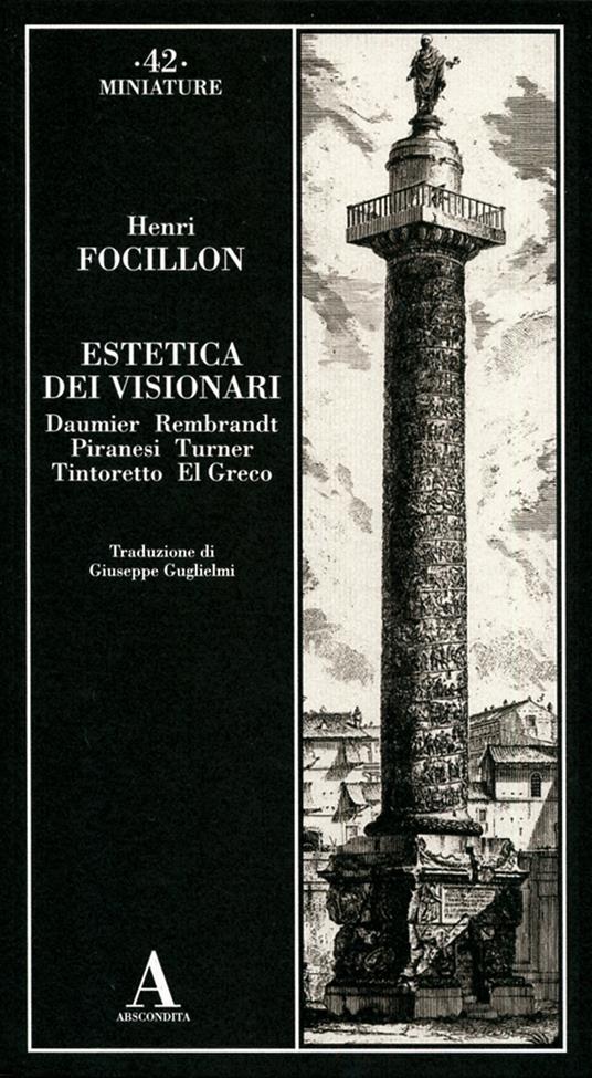 Estetica dei visionari: Daumier, Rembrandt, Piranesi, Turner, Tintoretto, El Greco - Henri Focillon - copertina