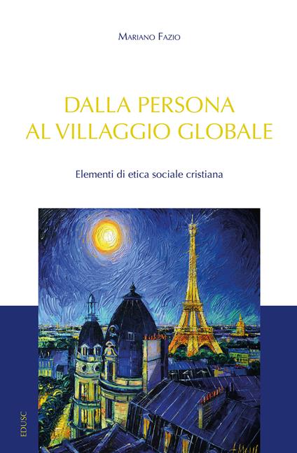 Dalla persona al villaggio globale. Elementi di etica sociale cristiana - Mariano Fazio - copertina