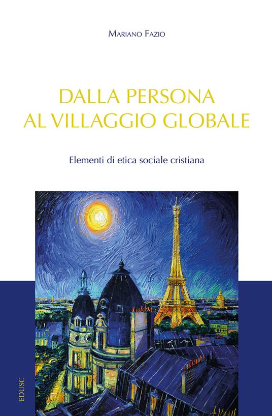 Dalla persona al villaggio globale. Elementi di etica sociale cristiana - Mariano Fazio - copertina