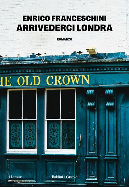 Arrivederci Londra - Enrico Franceschini - copertina