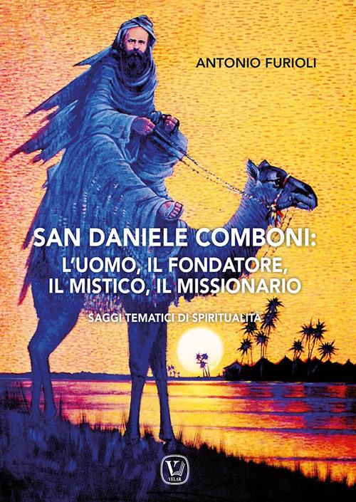 San Daniele Comboni: l'uomo, il fondatore, il mistico, il missionario. Saggi tematici di spiritualità - Antonio Furioli - copertina