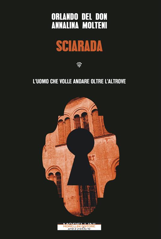 Sciarada. L'uomo che volle andare oltre l'altrove - Orlando Del Don,Annalina Molteni - ebook