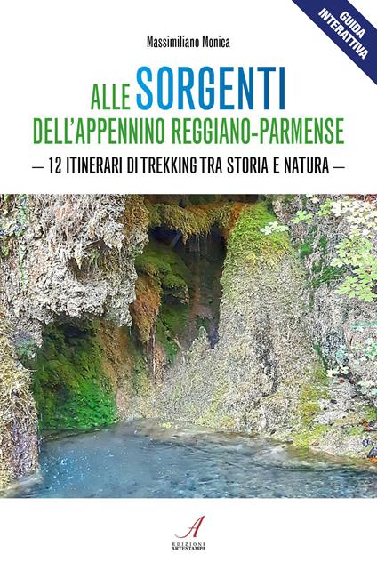 Alle sorgenti dell'Appennino reggiano-parmense. 12 itinerari di trekking tra storia e natura - Massimiliano Monica - copertina