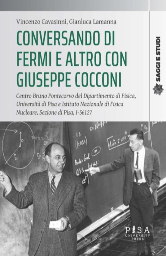 Conversando di Fermi e altro con Giuseppe Cocconi. Centro Bruno Pontecorvo del Dipartimento di Fisica, Università di Pisa e Istituto Nazionale di Fisica Nucleare, Sezione di Pisa, I-56127 - Vincenzo Cavasinni,Gianluca Lamanna - ebook