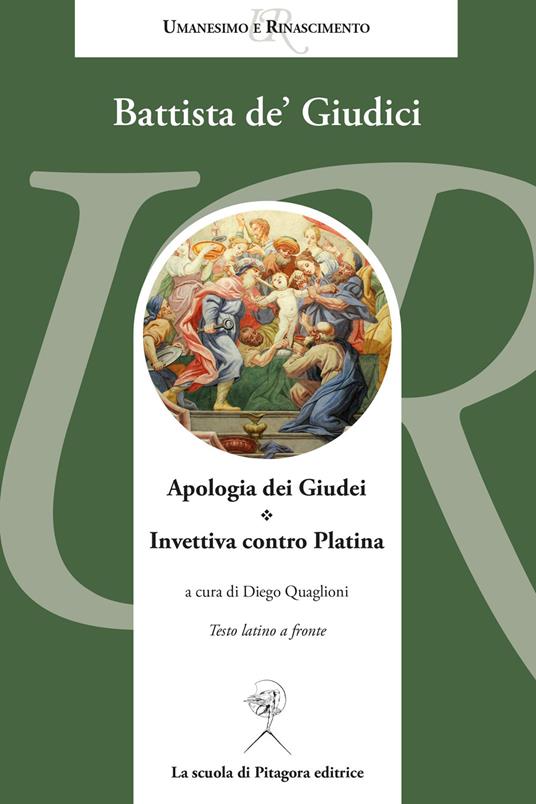 Apologia dei Giudei. Invettiva contro Platina - Battista De'Giudici - copertina