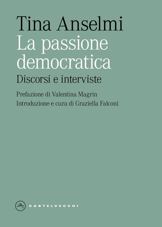 La passione democratica. Discorsi e interviste - Tina Anselmi - copertina