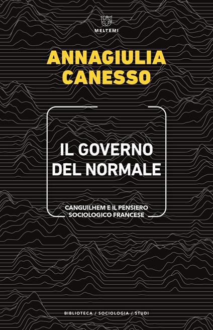 Il governo del normale. Canguilhem e il pensiero sociologico francese - Annagiulia Canesso - ebook