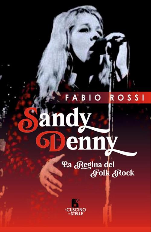 Sandy Denny. La regina del folk rock - Fabio Rossi - copertina