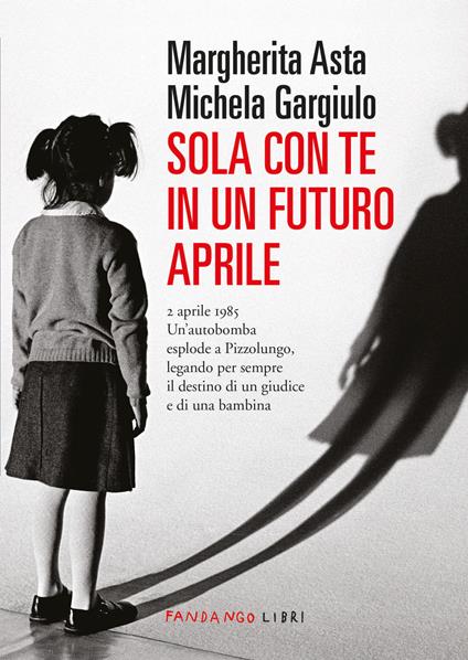Sola con te in un futuro aprile - Margherita Asta,Michela Gargiulo - ebook