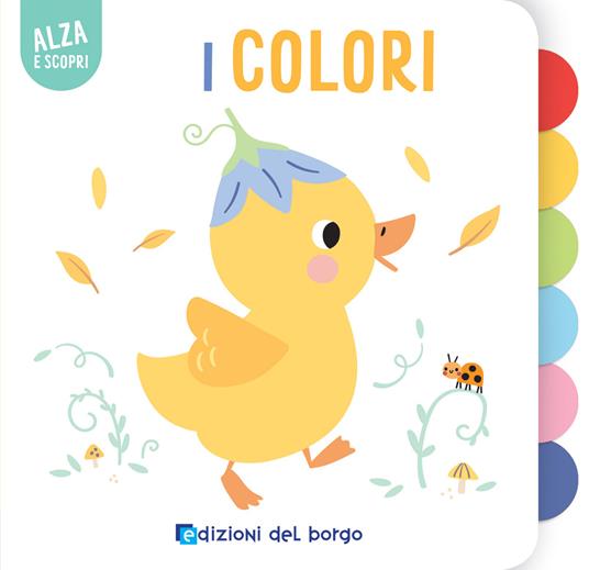 I colori. Alza e scopri. Ediz. a colori - copertina
