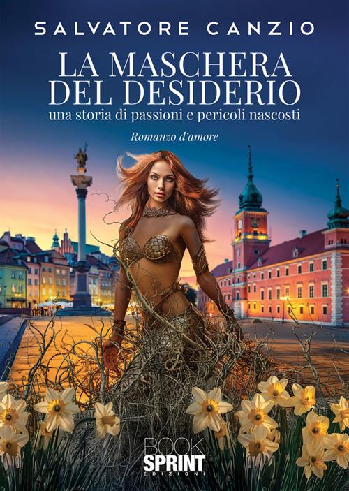 La maschera del desiderio. Una storia di passioni e pericoli nascosti - Salvatore Canzio - ebook