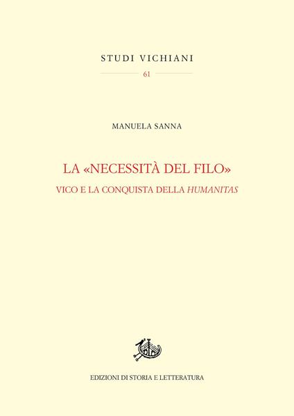 La «necessità del filo». Vico e la conquista della humanitas - Manuela Sanna - copertina