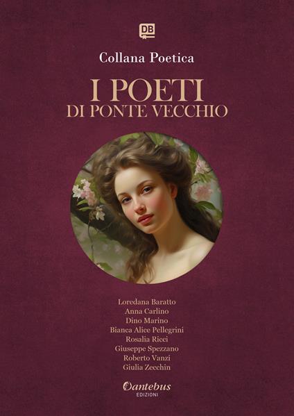 I poeti di Ponte Vecchio. Collana poetica. Edizione 2025. Vol. 61 - Bianca Alice Pellegrini,Loredana Baratto,Anna Carlino,Dino Marino - ebook