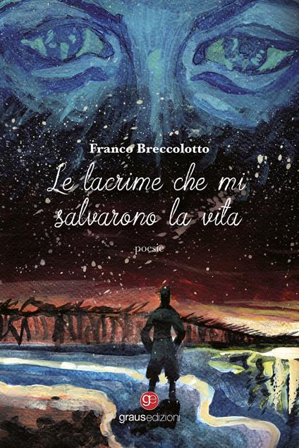 Le lacrime che mi salvarono la vita - Franco Breccolotto - copertina