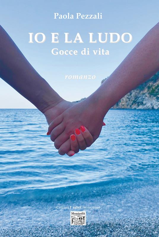 Io e la Ludo. Gocce di vita - Paola Pezzali - ebook