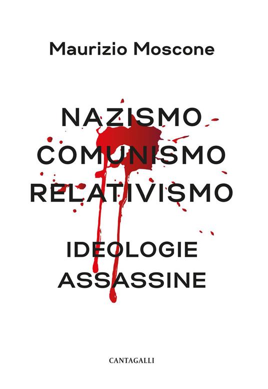 Nazismo, comunismo, relativismo. Ideologie assassine - Maurizio Moscone - ebook