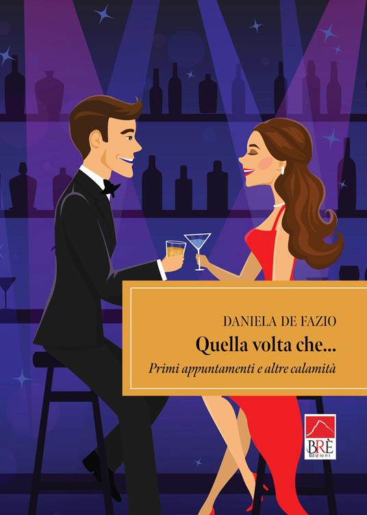 Quella volta che... Primi appuntamenti e altre calamità - Daniela De Fazio - copertina