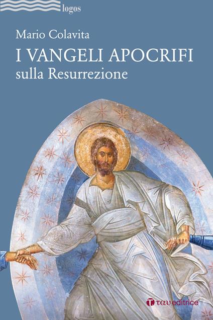 I Vangeli apocrifi sulla Resurrezione - Mario Colavita - copertina
