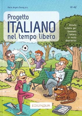 Progetto italiano nel tempo libero. Attività ludiche per ripassare l'italiano in modo divertente! (A1-A2) - Maria Angela Cernigliaro - copertina