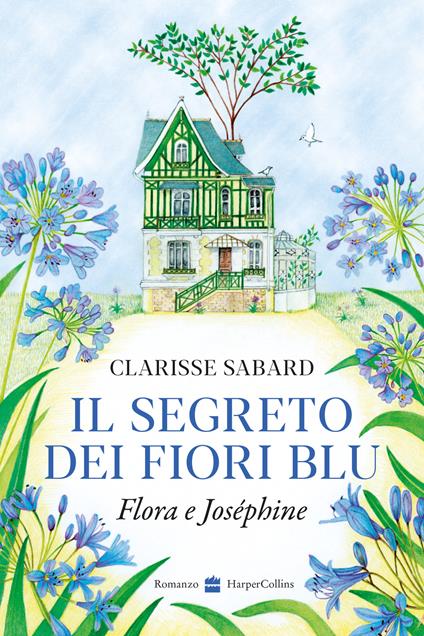 Il segreto dei fiori blu. Flora & Joséphine - Clarisse Sabard - copertina