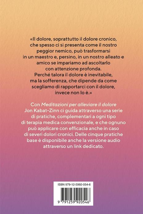 Meditazioni per alleviare il dolore. Pratiche di mindfulness per assumere il controllo del proprio corpo e della propria vita - Jon Kabat-Zinn - 5