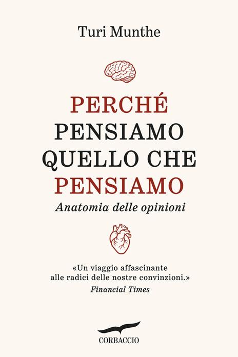 Perché pensiamo quello che pensiamo. Anatomia delle opinioni - Turi Munthe - copertina