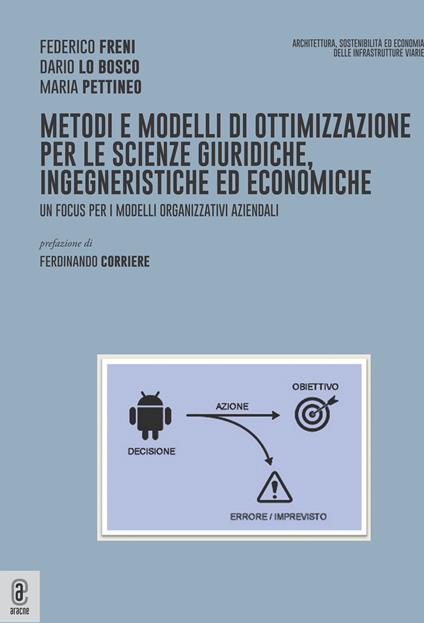 Metodi e modelli di ottimizzazione per le scienze giuridiche, ingegneristiche ed economiche. Un focus per i modelli organizzativi aziendali - Federico Freni,Dario Lo Bosco,Maria Pettineo - copertina