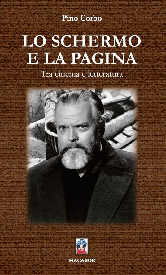 Lo Schermo e la pagina. Tra cinema e letteratura - Pino Corbo - copertina