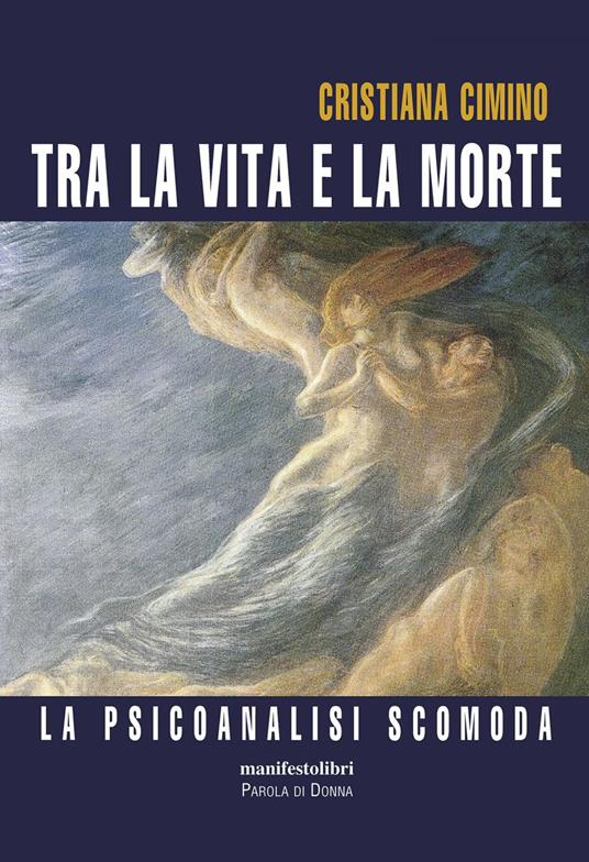 Tra la vita e la morte. La psicanalisi scomoda - Cristiana Cimino - ebook