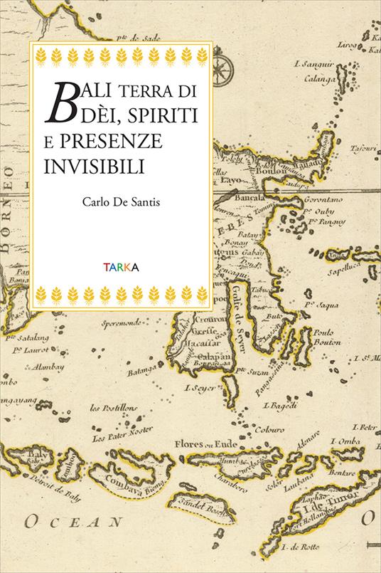 Bali terra di dèi, spiriti e presenze invisibili - Carlo De Santis - copertina