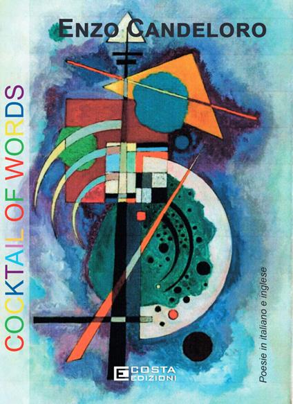 Cocktail of words. Poesie in italiano e inglese. Ediz. bilingue - Enzo Candeloro - copertina