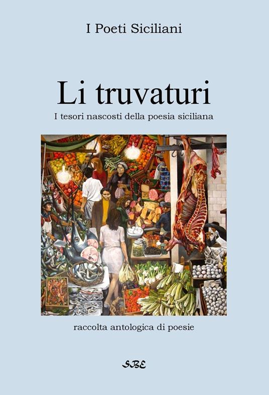 Li truvaturi. Tesori nascosti della poesia siciliana - I Poeti Siciliani - copertina