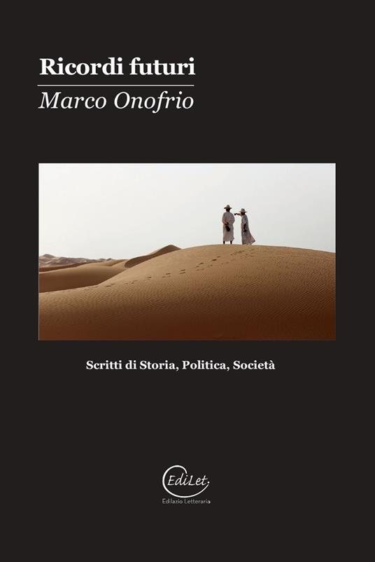 Ricordi futuri. Scritti di storia, politica, società - Marco Onofrio - copertina