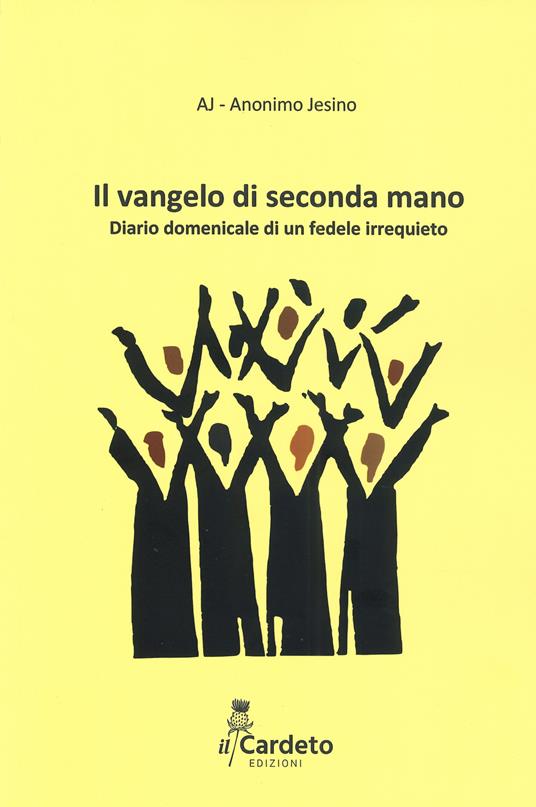 Il Vangelo di seconda mano. Diario domenicale di un fedele irrequieto - Anonimo Jesino - copertina