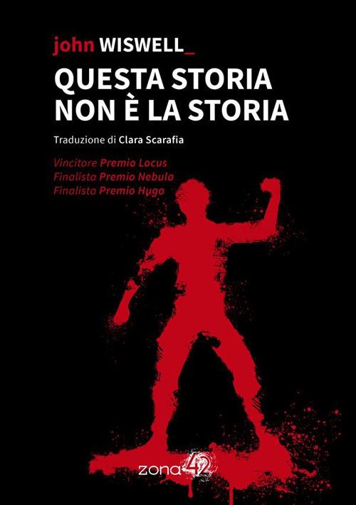 Questa storia non è la storia - John Wiswell,Clara Scarafia - ebook