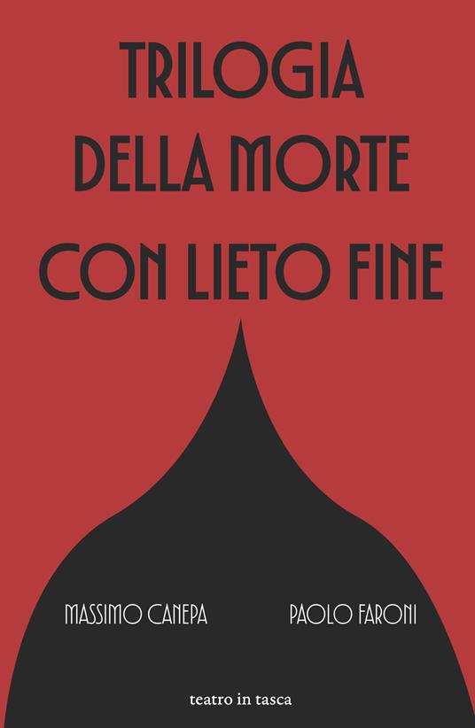 Trilogia della morte con lieto fine - Massimo Canepa,Paolo Faroni - copertina