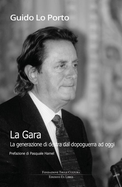 La gara. La generazione di destra dal dopoguerra ad oggi - Guido Lo Porto - copertina