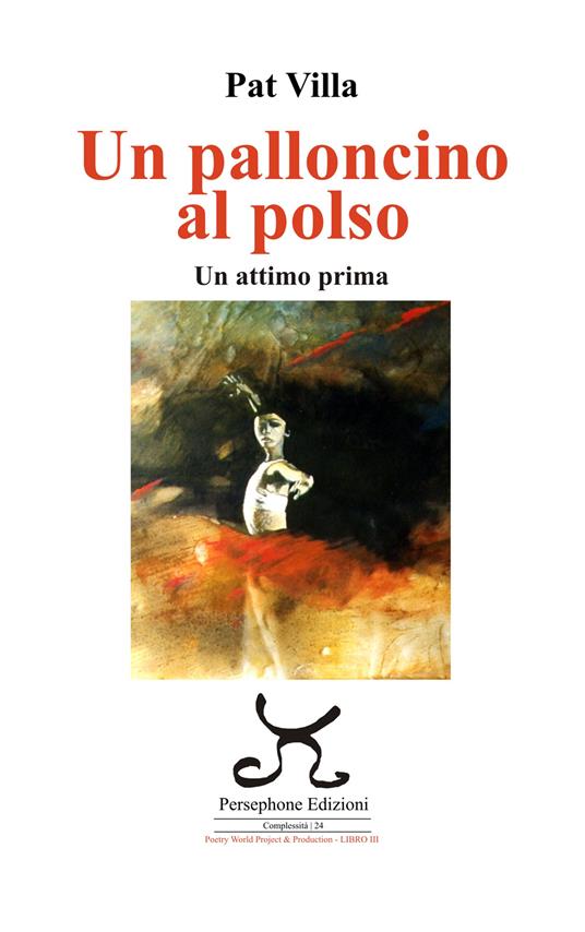Un palloncino al polso. Un attimo prima - Pat Villa - copertina