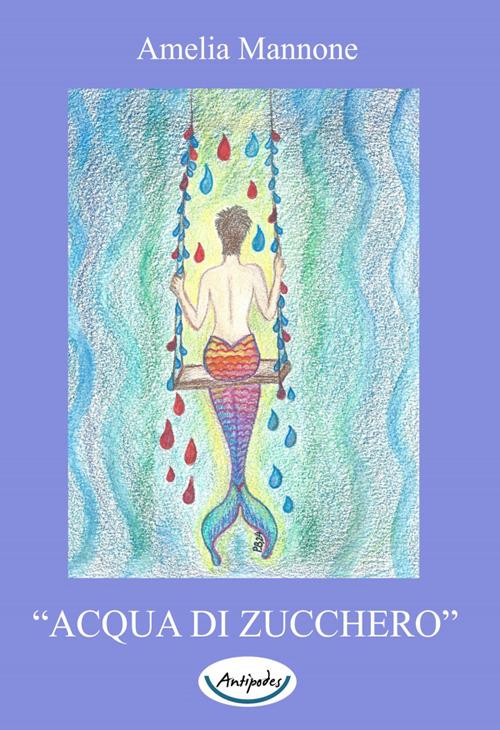 Acqua di zucchero - Amelia Mannone - copertina