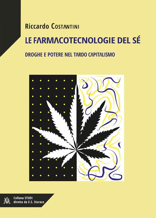 Le farmacotecnologie del sé. Droghe e potere nel tardo capitalismo - Riccardo Costantini - copertina