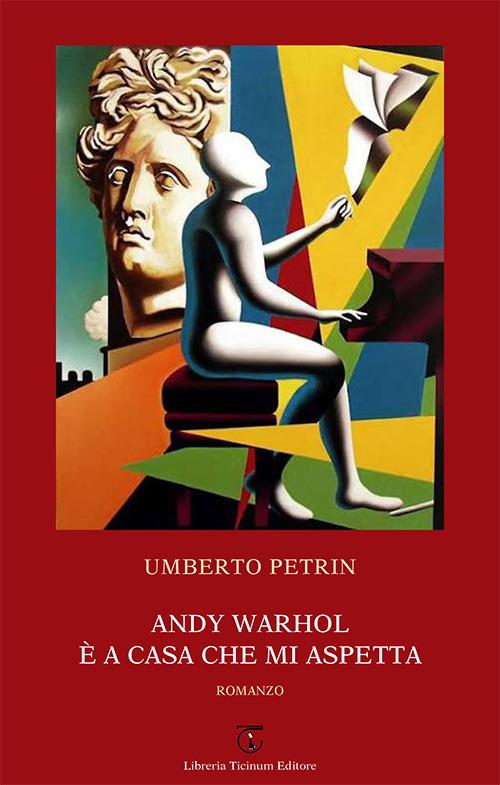 Andy Warhol è a casa che mi aspetta - Umberto Petrin - copertina